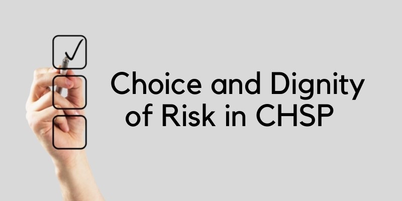Choice and Dignity of Risk in CHSP