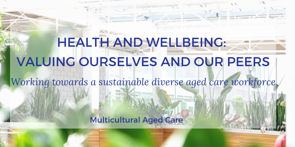 Culture in Ageing (CIA) workshop: ‘Health and Wellbeing: Valuing ourselves and our peers’